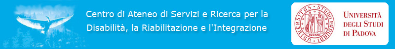 Centro di Ateneo di Servizi e Ricerca per la Disabilità, la Riabilitazione e l'Integrazione - Università degli Studi di Padova